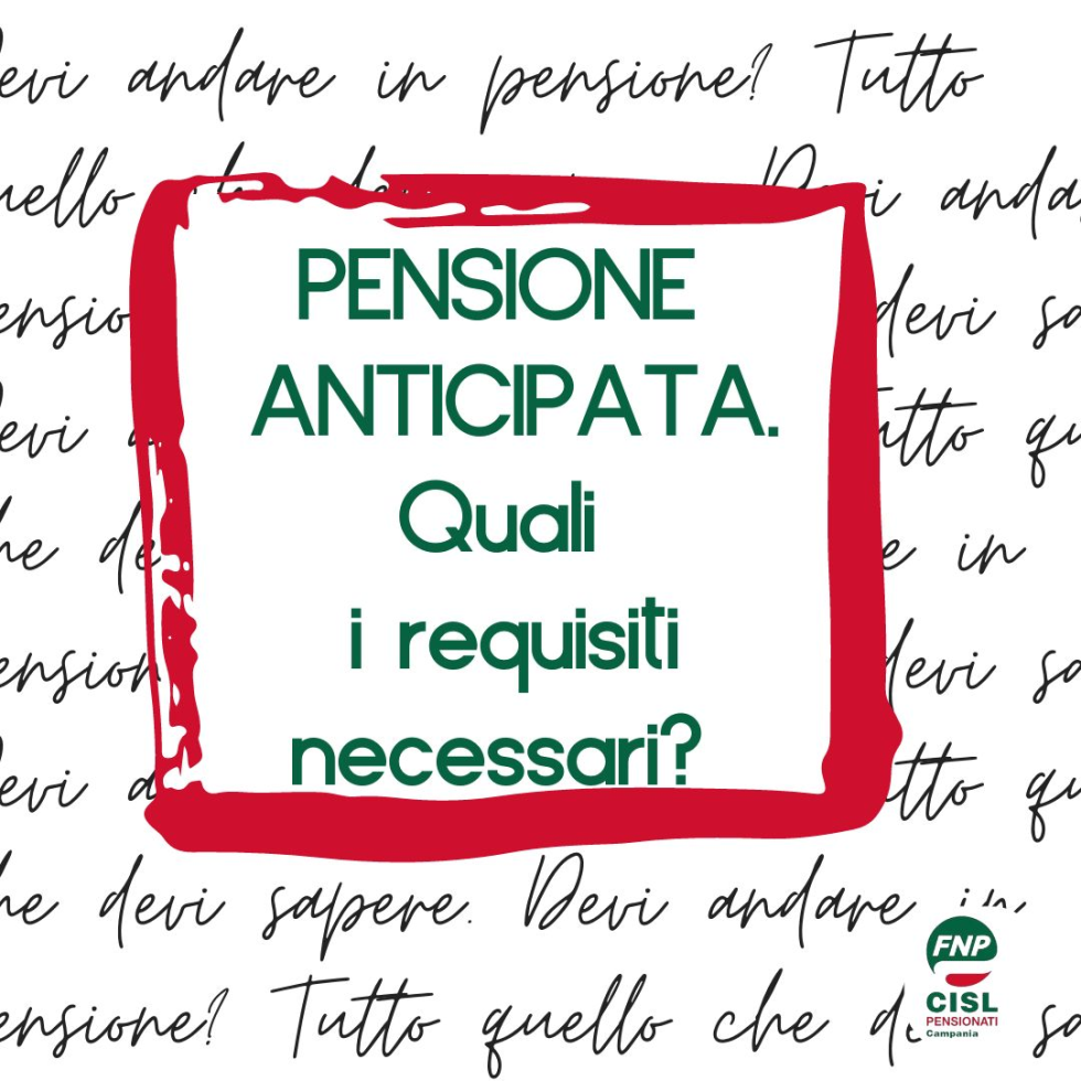 PENSIONE ANTICIPATA. Quali sono i requisiti necessari?