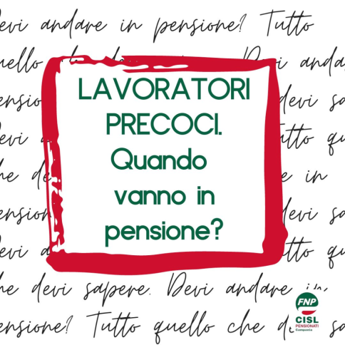 LAVORATORI PRECOCI. Cosa serve per la pensione anticipata?